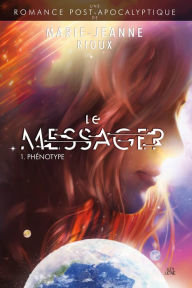 Title: Le Messager: 1. Phénotype, Author: Marie-Jeanne Rioux