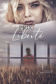 Title: Le Prix de Ma Liberté, Author: Nadège Roy