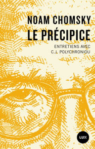 Title: Le précipice: Entretiens avec C.J. Polychroniou, Author: Noam Chomsky