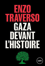 Title: Gaza devant l'histoire, Author: Enzo Traverso