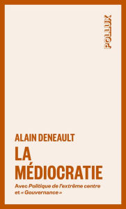 Title: La médiocratie, Author: Alain Deneault