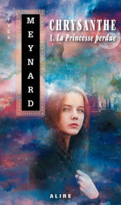 Title: Chrysanthe 1. La Princesse perdue, Author: Yves Meynard