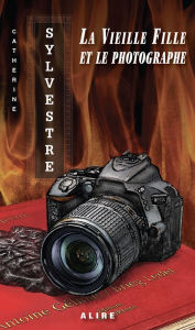 Title: Vieille Fille et le photographe (La), Author: Catherine Sylvestre