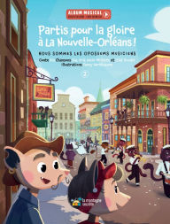 Title: Partis pour la gloire à La Nouvelle-Orléans !: Nous sommes les opossums musiciens, Author: Bïa Krieger
