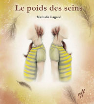 Title: Le poids des seins, Author: Nathalie Lagacé
