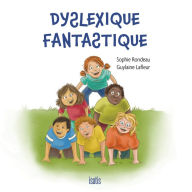 Title: Dyslexique fantastique, Author: Sophie Rondeau