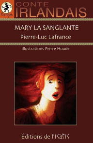 Title: Mary la sanglante, Author: Pierre-Luc Lafrance