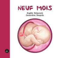 Title: Neuf mois, Author: Angèle Delaunois