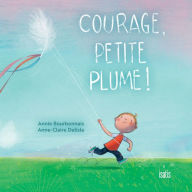Title: Courage, Petite Plume, Author: Annie Bourgeois