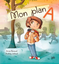 Title: Mon plan A, Author: Anne Renaud