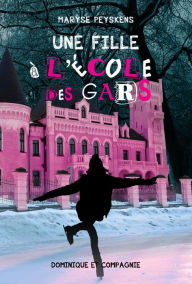 Title: Une fille à l'école des gars, Author: Maryse Peyskens