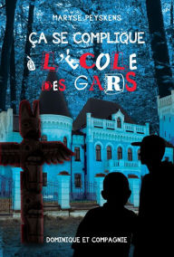 Title: Ça se complique à l'école des gars, Author: Maryse Peyskens