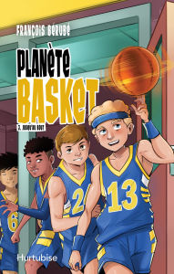 Title: Planète basket - Tome 3: Jusqu'au bout, Author: François Bérubé
