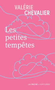 Title: Les petites tempêtes, Author: Valérie Chevalier