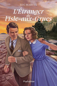 Title: L'étranger de l'Isle-aux-Grues - Tome 2, Author: Luc Martel