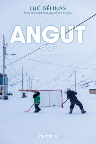 Title: Angut, Author: Luc Gélinas