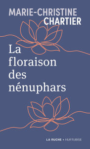 Title: La floraison des nénuphars, Author: Marie-Christine Chartier