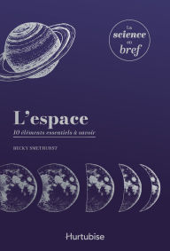 Title: L'espace: 10 éléments essentiels à savoir, Author: Becky Smethurst