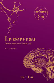 Title: Le cerveau: 10 éléments essentiels à savoir, Author: Sophie Scott