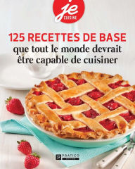 Title: 125 recettes de base: que tout le monde devrait être capable de cuisiner, Author: Pratico Édition