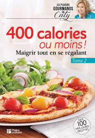 Title: 400 calories ou moins !, tome 2: Maigrir tout en se régalant, Author: Pratico Édition