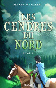 Title: Les cendres du Nord, Author: Alexandre Gareau