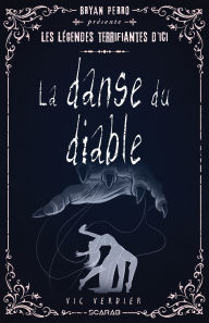 Title: Bryan Perro présente... les légendes terrifiantes d'ici - La danse du diable, Author: Vic Verdier