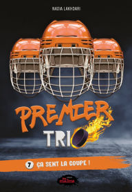 Title: Premier trio, 7 - Ça sent la coupe !, Author: Nadia Lakhdari