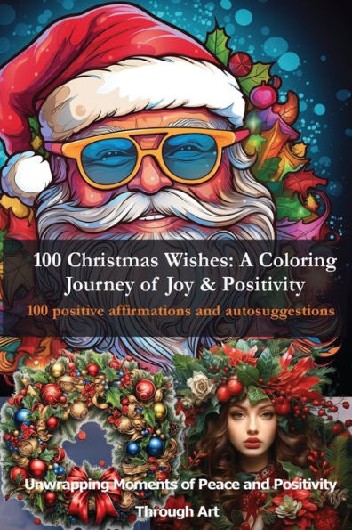 100 Christmas Wishes - A Coloring Journey of Joy & Positivity: Adult Coloring Book