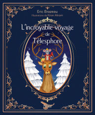 Title: L'incroyable voyage de Télesphore, Author: Éric Brazeau