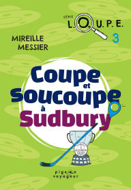 Title: Coupe et soucoupe à Sudbury, Author: Mireille Messier