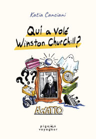 Title: Qui a volé Winston Churchill ?, Author: Katia Canciani