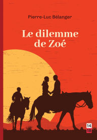 Title: Le dilemme de Zoé, Author: Pierre-Luc Bélanger