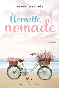 Title: Éternelle nomade, Author: Josyane Bissonnette
