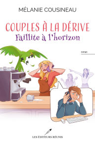Title: Faillite à l'horizon: Couples à la dérive, Author: Mélanie Cousineau