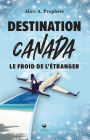 Destination Canada: Le froid de l'étranger