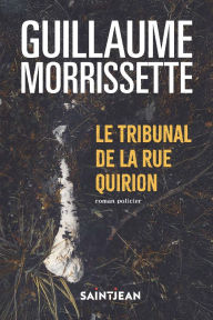 Download a free audiobook for ipod Le tribunal de la rue Quirion 9782898761034 English version by Guillaume Morrissette