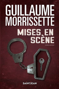 Title: Mises en scène, Author: Guillaume Morrissette