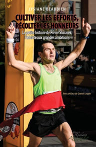 Title: Cultiver les efforts, récolter les honneurs, Author: Lysiane Beaubien
