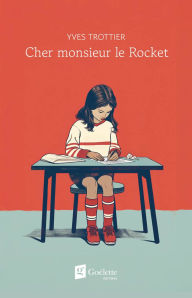 Downloads ebooks gratis Cher monsieur le Rocket CHM PDF RTF by Yves Trottier 9782898790041