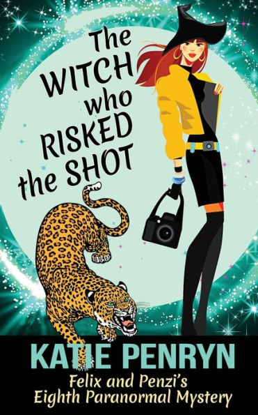 the Witch who Risked Shot: Felix and Penzi's Eighth Paranormal Mystery