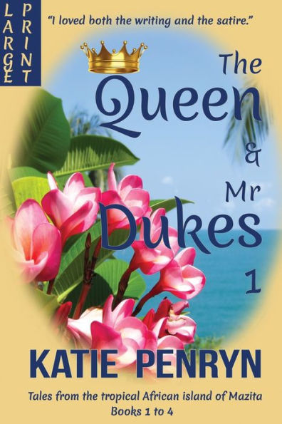 the Queen and Mr Dukes: Tales from tropical African island of Mazita: Books 1 to 4