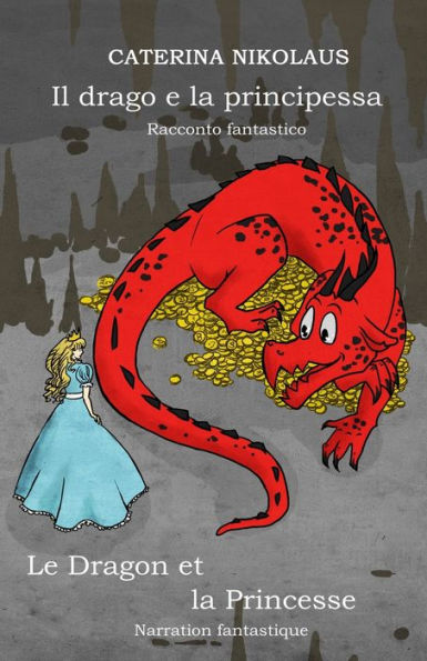 Il drago e la principessa - Le dragon et la princesse: Racconto fantastico - Narration fantastique