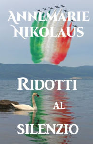 Title: Ridotti al silenzio, Author: Annemarie Nikolaus