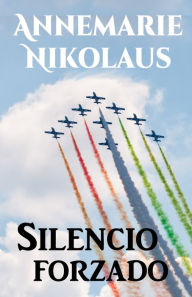 Title: Silencio forzado, Author: Annemarie Nikolaus