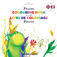Title: Pierina Colouring Book / PiÃ¯Â¿Â½rina livre de coloriage: English / French Bilingual Children's Book (Livre pour enfants bilingue anglais / franÃ¯Â¿Â½ais), Author: Antonina Novarese