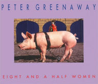 Title: Peter Greenaway: Eight and a Half Women, Author: Peter Greenaway