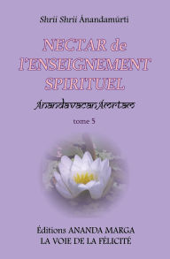 Title: Nectar de l'Enseignement spirituel tome 5, Author: O Jyotsna Caujolle