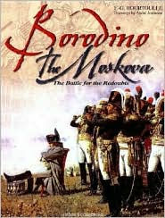 Title: Borodino: The Moscova: The Battle for the Redoubts, Author: Francois Guy Hourtoulle