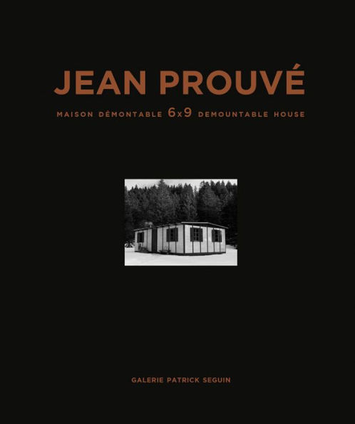 Jean Prouvé: 6x9 Demountable House, 1944